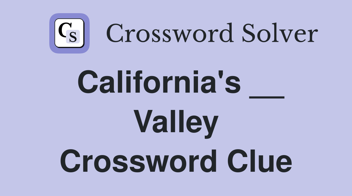 California s Valley Crossword Clue Answers Crossword Solver